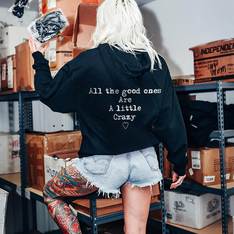 ALL THE GOOD ONES ARE A LITTLE CRAZY LETTERS PRINTING WOMEN'S HOODIE
