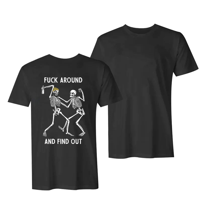 FUCK AROUND AND FIND OUT PRINTED CASUAL T-SHIRT