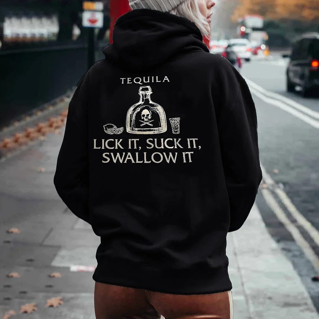TEQUILA LICK IT, SUCK IT, SWALLOW IT PRINTED WOMEN'S HOODIE