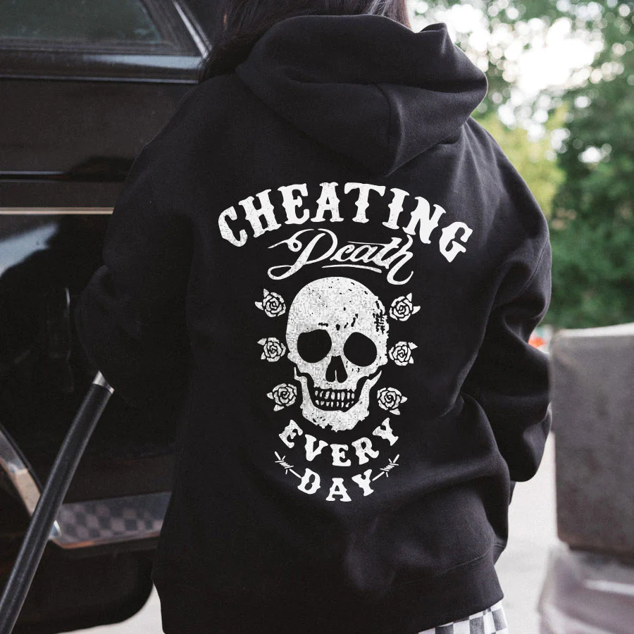CHEATING DEATH EVERY DAY PRINTING HOODIE