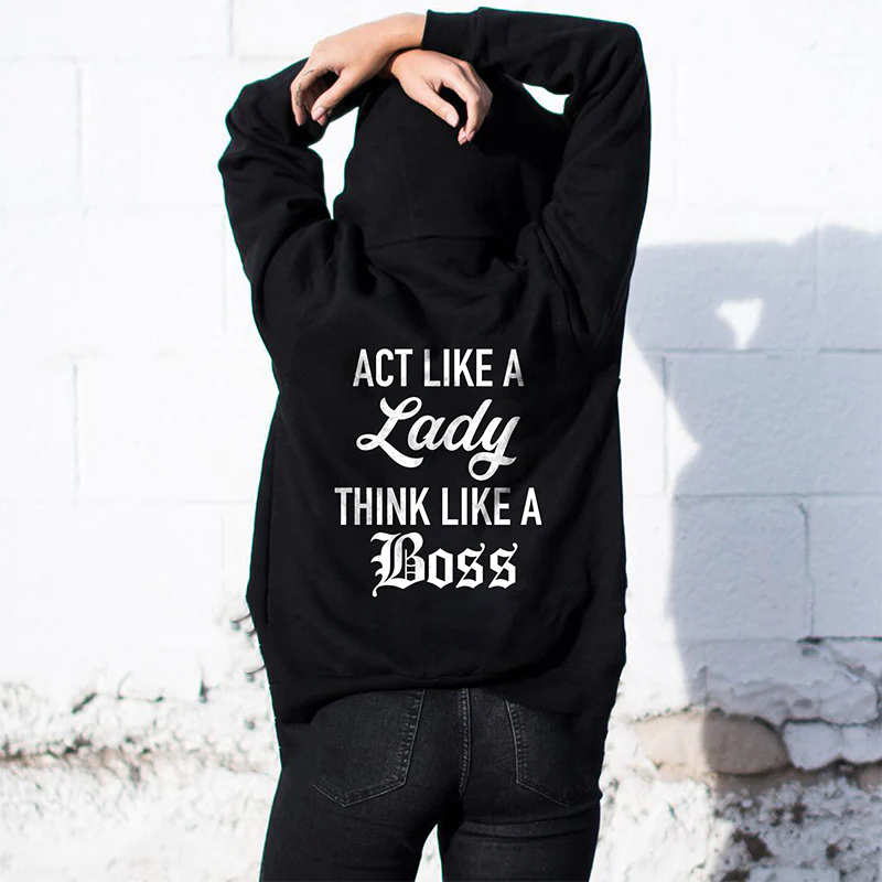 ACT LIKE A LADY THINK LIKE A BOSS PRINTING HOODIE