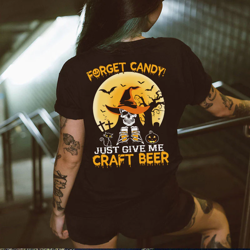 FORGET CANDY JUST GIVE ME CRAFT BEER PRINTED T-SHIRT