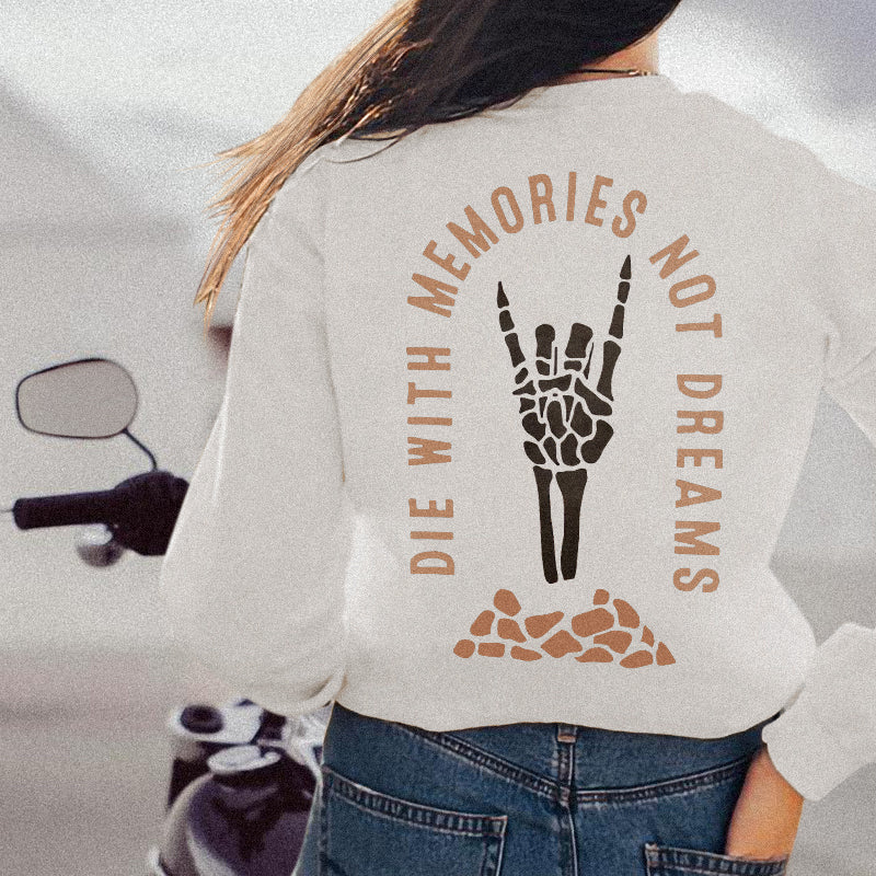 DIE WITH MEMORIES NOT DREAMS PRINTED SWEATSHIRT
