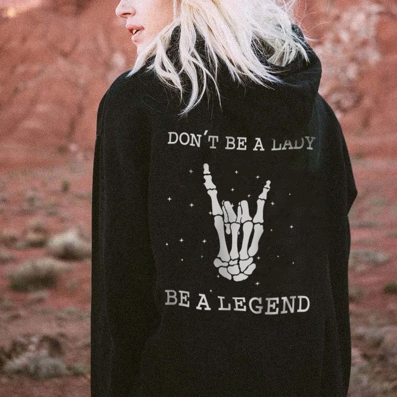 DON'T BE A LADY BE A LEGEND PRINTED WOMEN'S HOODIE