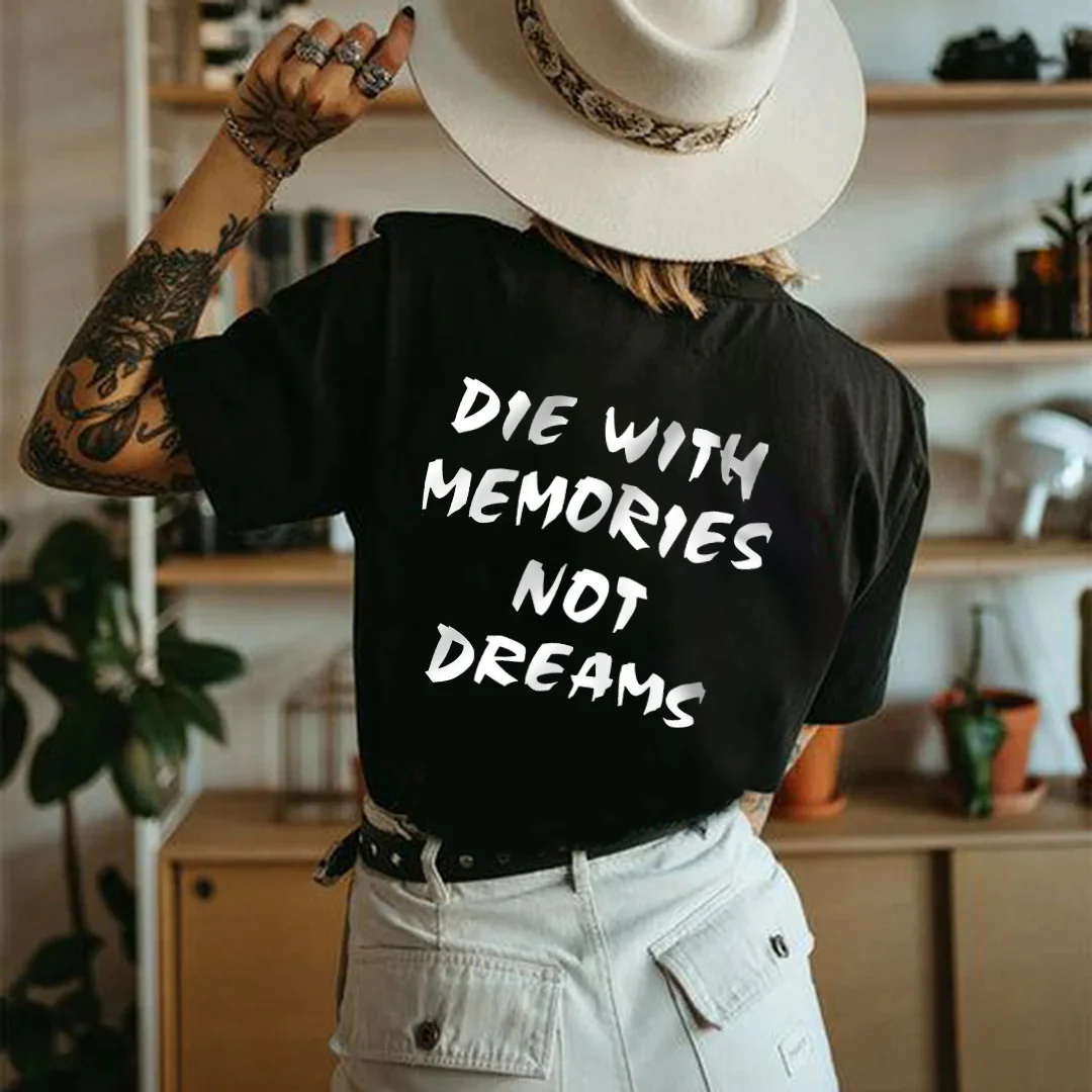 DIE WITH MEMORIES NOT DREAMS LETTERS PRINTED T-SHIRT