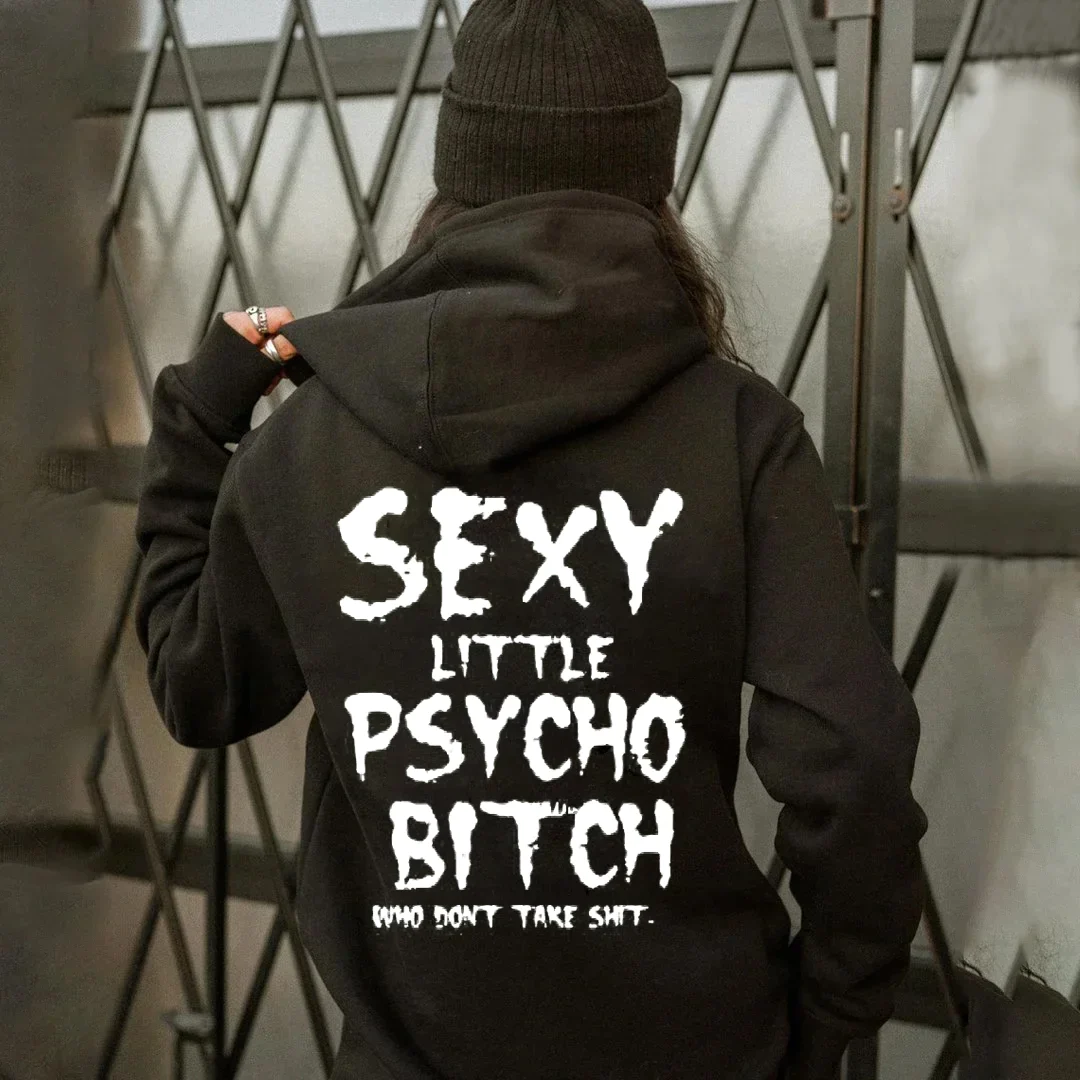 SEXY LITTLE PSYCHO BITCH WHO DON'T TAKE SHIT PRINTED WOMEN'S HOODIE