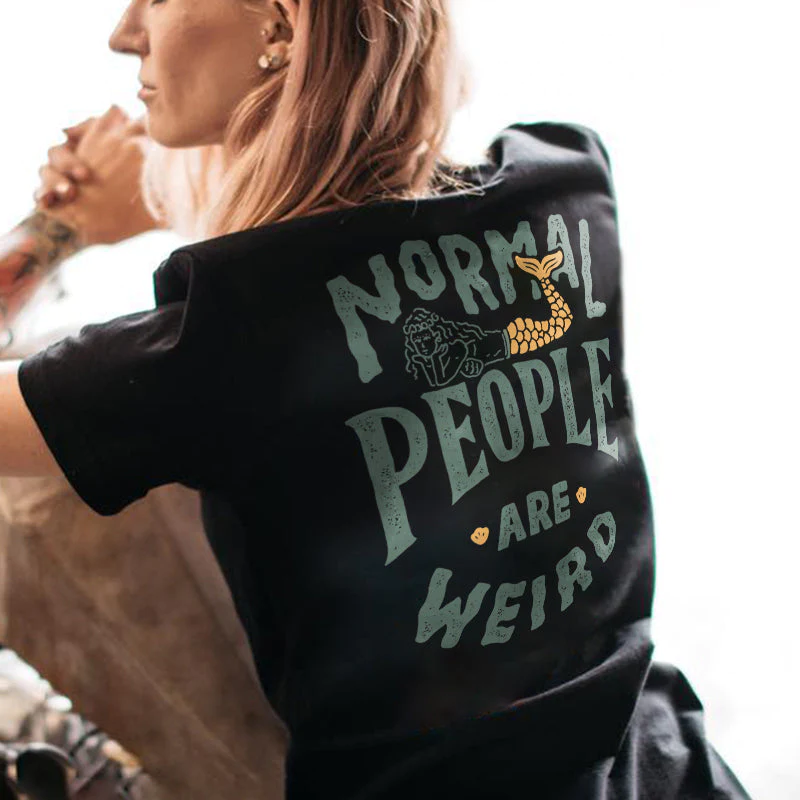 NORMAL PEOPLE ARE WEIRD MERMAID PRINTED DESIGNER T-SHIRT