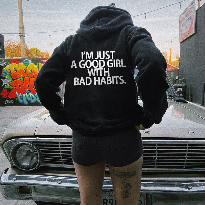 I'M JUST A GOOD GIRL WITH BAD HABITS PRINT HOODIE