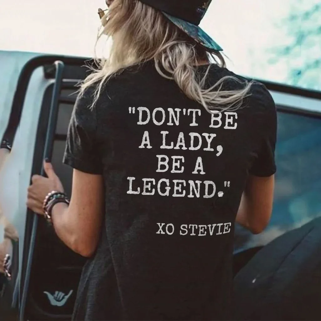 DON'T BE A LADY BE A LEGEND PRINTED WOMEN'S T-SHIRT
