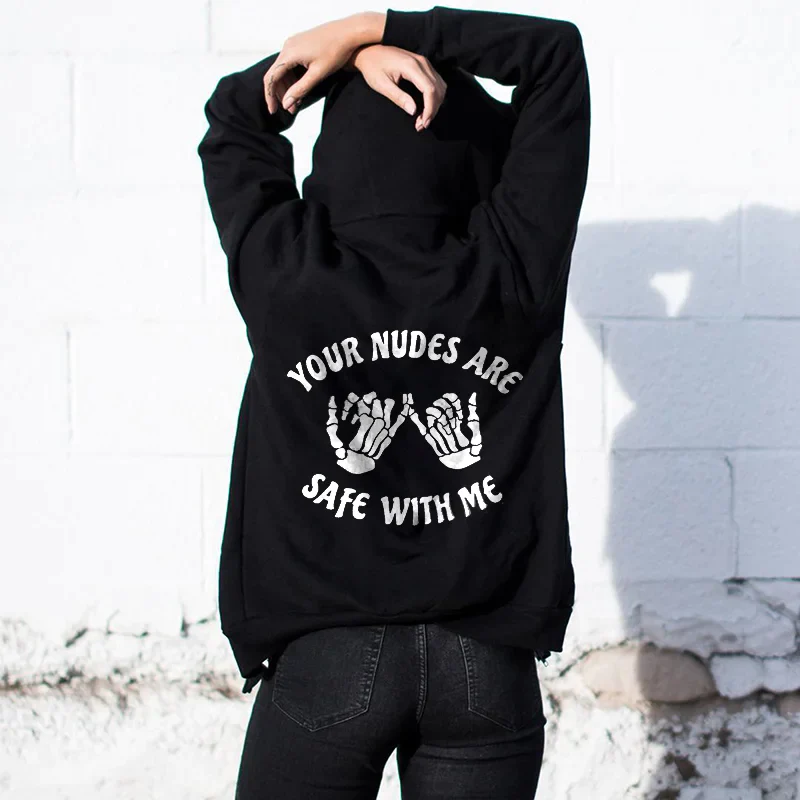 YOUR NUDES ARE SAFE WITH ME PRINT WOMEN'S HOODIE